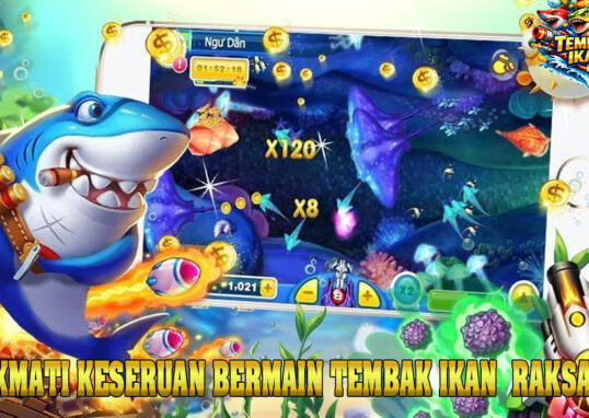 Tembak Ikan : Nikmati Ke Seruan Bermain Tembak Ikan Besar di Tanganmu