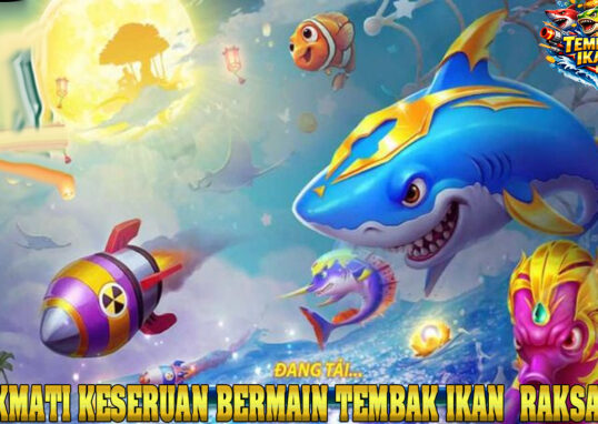 Nikmati Seru Sensasi Game Tembak Ikan di Android