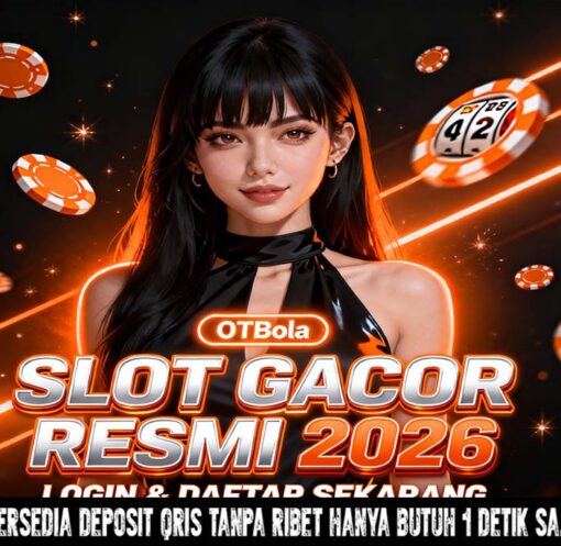 OTBola Slot Online Terpercaya Bonus Deposit Besar